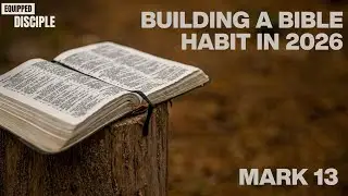 Mark 13 | Be Alert  Living Ready, Watchful, and Faithful | Building a Bible Habit 2026