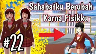 SAHABATKU BERUBAH KARENA FISIKKU | EPISODE 22 [DRAMA SAKURA SCHOOL SIMULATOR]