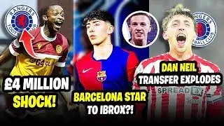 🚨BREAKING NEWS! £4m RAID, BARCELONA WONDERKID, LEWIS FERGUSON RETURN & DAN NEIL RANGERS FC NEWS