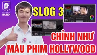 Hướng dẫn quay phim bằng SLog 3 - Màu nghệ như phim Hollywood