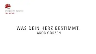 Was dein Herz bestimmt. // Jakob Görzen