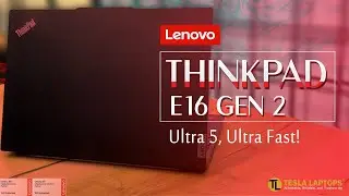 Lenovo ThinkPad E16 Gen 2 | Ultra Core 5 &ndash; Performance Redefined!