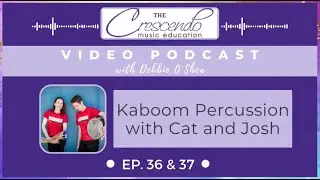 Ep 36 & 37 Vodcast: Kaboom Percussion with Cat and Josh
