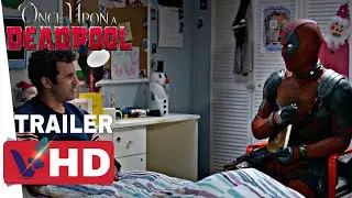 Once Upon A Deadpool Final Trailer #3 (2018) Ryan Reynold Best Superhero Movie HD