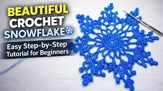 Beautiful Crochet Snowflake ❄️ Easy Step-by-Step Tutorial for Beginners