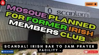 MOSQUE PLANS REVEALED! Irish Dance Club Birmingham Entertainment VENUE CLOSED Scanlon's Future? UK