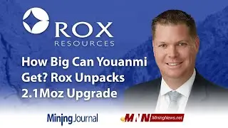How Big Can Youanmi Get? Rox Resources Unpacks the 2.1Moz Upgrade