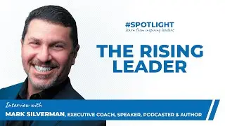 #spotlight - Mark Silverman, The Rising Leader