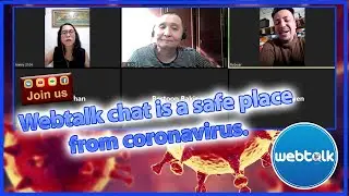 Webtalk chat is a safe place from coronavirus.