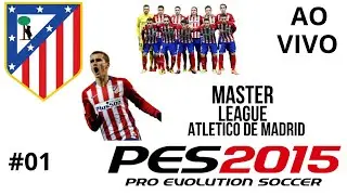 PES 2015 - Master League #01  o inicio Atlético de Madrid