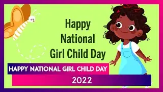 Happy National Girl Child Day 2022 Greetings, Quotes, Wishes and HD Images To Celebrate the Day