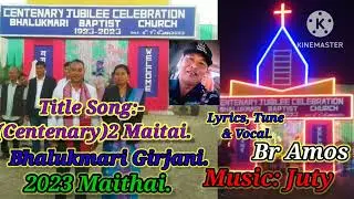 Centenary maithai Bhalukmari girjani/ Lyrics n singer/ Br Amos/music: Juty.producer :- Newton