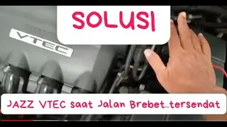 Jazz VTEC Mesin tersendat saat jalan