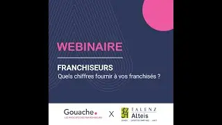 Replay Webinaire Gouache x Talenz Alteis :  Franchiseurs  quels chiffres fournir à vos candidats