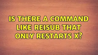 Is there a command like REISUB that only restarts X?