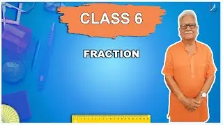 FRACTION - Class / Standard 6 MATH NCERT by Dr.G.N.Tiwari IIT DELHI