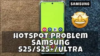 Hotspot Problem Samsung S25/S25+/Ultra | How to solve hotspot issues | Hotspot not working