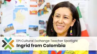 Ingrid from Colombia – EPI Cultural Exchange Teacher Spotlight