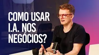 INTELIG&Ecirc;NCIA ARTIFICIAL APLICADA A NEG&Oacute;CIOS REAIS | PODCAST GH ESCOLA DE NEG&Oacute;CIOS - EP. 02