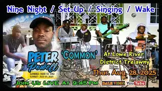Peter Powell (Common) Setup, 9 Night, Singing @Lowe River District Trelawny Aug. 28, 2025