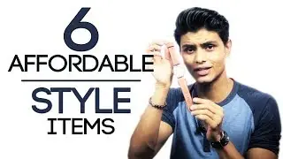 6 Affordable Style Items EVERY MAN Must Own | College Essentials for Young Men | Mayank Bhattacharya
