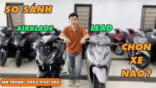 So s&aacute;nh chi tiết Airblade v&agrave; Lead 2023 | N&ecirc;n chọn d&ograve;ng xe n&agrave;o với số tiền khoảng 45 triệu