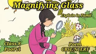 Magnifying Glass | Class 8 | Poorvi | Poem | explain in Tamil | @Kidsworldmathi