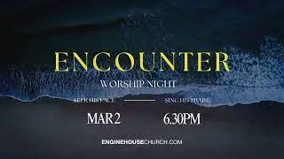 Encounter Worship Night Promo: Engine House - March 2025