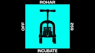 Rohar - Incubate - OFF259