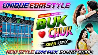 Buk Chuk Buk Chuk || Unique Style EDM Remix || Kiran Remix || Hindi Song EDM Mix || Trending Song ||