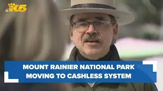 Mount Rainier National Park to stop accepting cash for fees in May