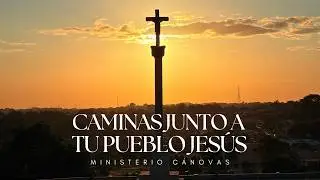Caminas Junto a Tu Pueblo Jes&uacute;s (Video Oficial) / M&uacute;sica Cat&oacute;lica - C&aacute;novas [Canto a Jes&uacute;s Nazareno]