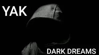YAK- DARK DREAMS