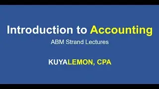 [SHS-ABM Tutorial] Introduction to Accounting in FILIPINO by KuyaLemon (CPA)
