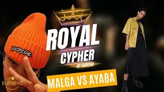 ROYAL CYPHER | EXHIB | MALGA VS AYABA