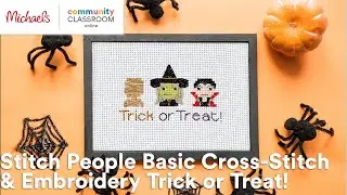 Online Class: Stitch People Basic Cross-Stitch & Embroidery Trick or Treat! | Michaels