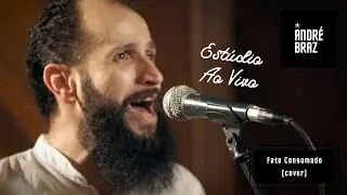 Andr&eacute; Braz - Fato Consumado (Djavan / Cover)