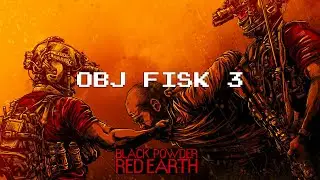 Black Powder Red Earth - OBJ Fisk 3 | Raid (No Commentary)