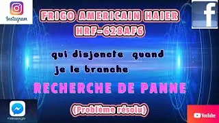 FRIGO AMERICAIN HAIER QUI DISJONCTE RESOLU