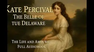 The Life and Amours of the Beautiful, Gay and Dashing Kate Percival, the Belle of the Delaware
