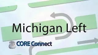 CORE Connect: The Michigan Left