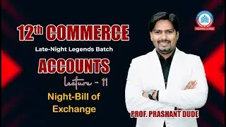 12th Commerce | Accounts - LEC 11 |Bill of Exchange   (Day 1) | Prof. Prashant Dude | Agrawal Class