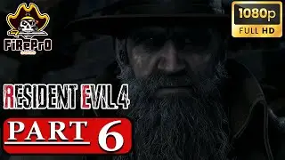 Resident Evil 4-Remake Gameplay Walkthrough Part 6 Campaign 1080P 60 FPS (No Commentary)
