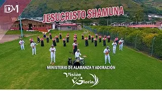 Visión de Gloria // Jesucristo Shamuna