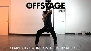 Claire Ku choreography to “Drunk on a Flight” by Eloise
