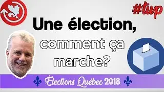 Une &Eacute;LECTION, comment &ccedil;a marche? - ⚜ &Eacute;lections Qu&eacute;bec 2018 ⚜