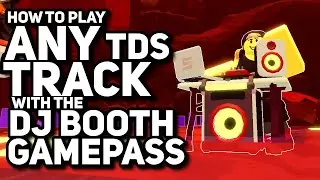 Как воспроизвести любой саундтрек TDS с помощью DJ Booth | Руководство по симулятору Tower Defense