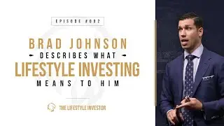 Brad Johnson on What Lifestyle Investing Means to Him
