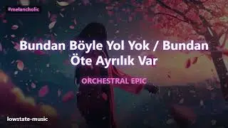 🎻 EPIC ORCHESTRAL REMIX | Bundan Böyle Yol Yok