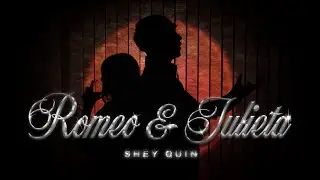 SHEY QUIN - Romeo & Julieta (Video Oficial)